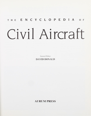 [Энциклопедия гражданских самолетов. Профили и технические характеристики гражданских самолетов с 1920-х годов до наших дней / Ген. ред. Дэвид Дональд]. London: Aurum press, 1999.
